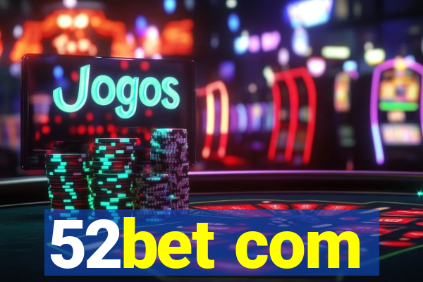 52bet com